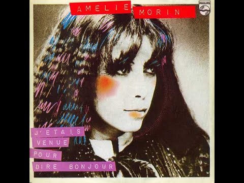 AMELIE MORIN J'étais venue pour dire bonjour (version longue) (1981)