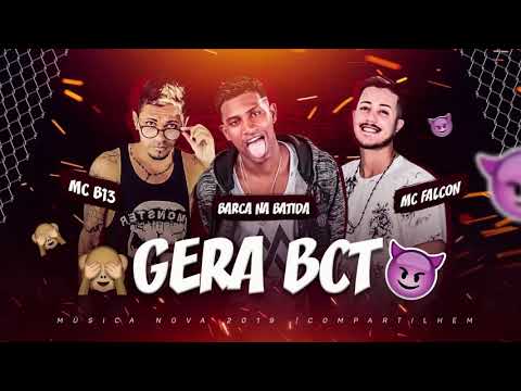 BARCA NA BATIDA MC B13 E MC FALCON - GERA BCT - MUSICA NOVA