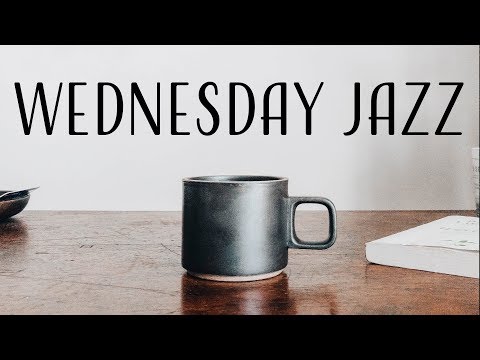 Wednesday JAZZ - Relaxing  JAZZ & Elegant Bossa Nova For Work,Study,Reading