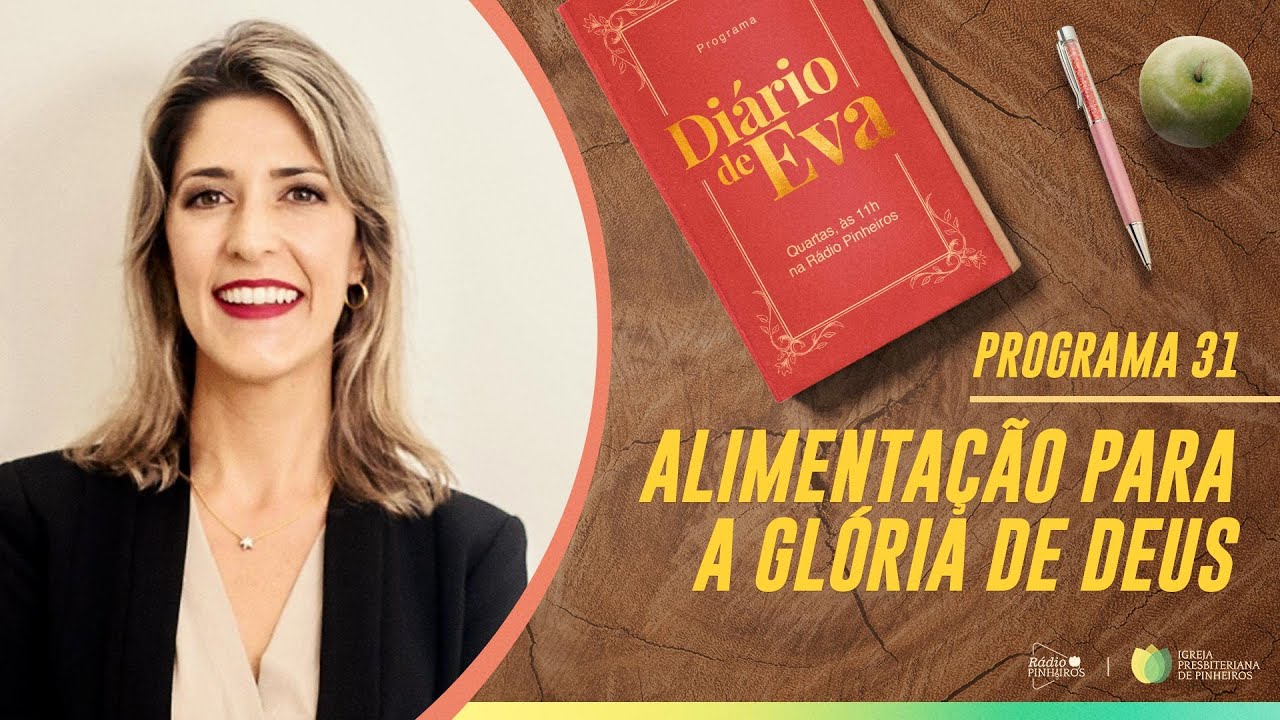 Alimentação para a Glória de Deus | Diário de Eva | Larissa Ferraro | IPP TV