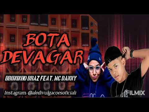BOTA DEVAGAR - BRUNINHO BRAZ feat. MC DANNY