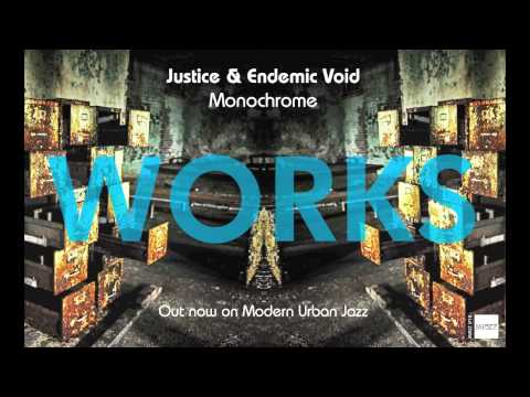Monochrome - Justice & Endemic Void - WORKS LP - OUT NOW ON MJAZZ