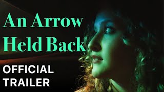 OFFICIAL TRAILER | An Arrow Held Back