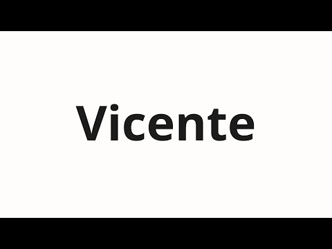 How to pronounce Vicente