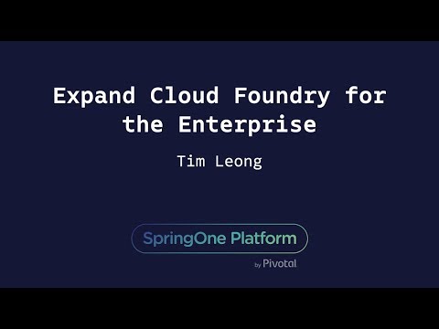 Expand Cloud Foundry for the Enterprise - Tim Leong, Comcast