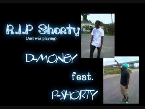 R.I.P SHORTY (Just Was Playing ) P-Shorty feat. D-Money