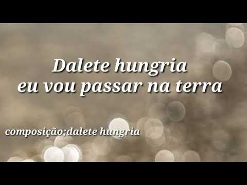 dalete Hungria vou passar na terra com letra