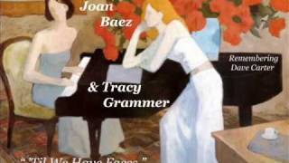 Joan Baez &amp; Tracy Grammer - &#39;Til We Have Faces