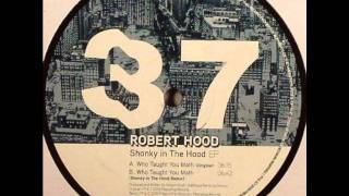 Robert Hood - Who Taught You Math (Shonky In The Hood Remix)