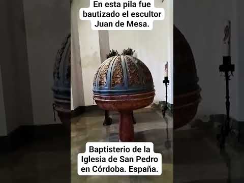 LUGAR DONDE FUE BAUTIZADO JUAN DE MESA: BAPTISTERIO DE LA IGLESIA DE SAN PEDRO EN CÓRDOBA. España.