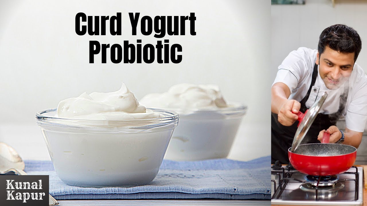Difference Between Curd Yogurt & Probiotic Yoghurt | Kunal Kapur Recipes | दही और योगर्ट में फ़रक