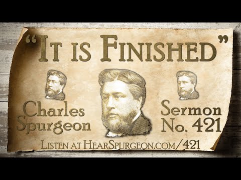 421. "It is Finished" – Sermon by Charles Spurgeon – Gospel of John 19:30