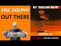 Episode 275: Eric Dolphy - Out There