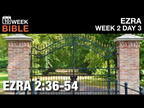 Priests, Levites, Musicians and Gatekeepers | Ezra 2:36-54 | Week 2 Day 3 Study of Ezra
