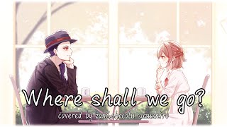 【服の趣味がまるで違う2人で】Where shall we go?/めろくる【歌ってみた】【惨×鈴白ちょこる】