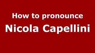 How to pronounce Nicola Capellini