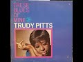 2  Trudy Pitts - Eleanor Rigby - These Blues Of Mine, 1967