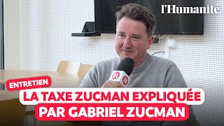 Pourquoi la droite a peur de la taxe Zucman ? L'économiste répond