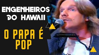 Engenheiros do Hawaii - O Papa é Pop - 2008 ( Programa Altas Horas )