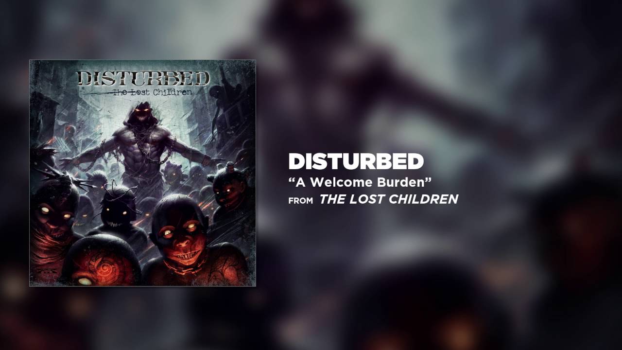 Disturbed - A Welcome Burden