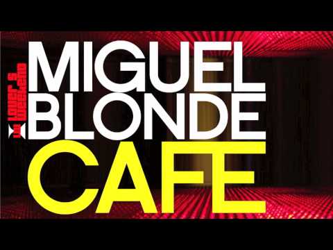 Miguel Blonde - Cafe (Original Mix) promotional video.m4v