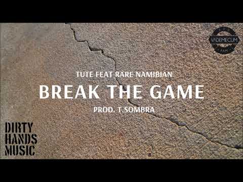 Tute feat Rare Namibian -  Break the game [Prod. T.Sombra]