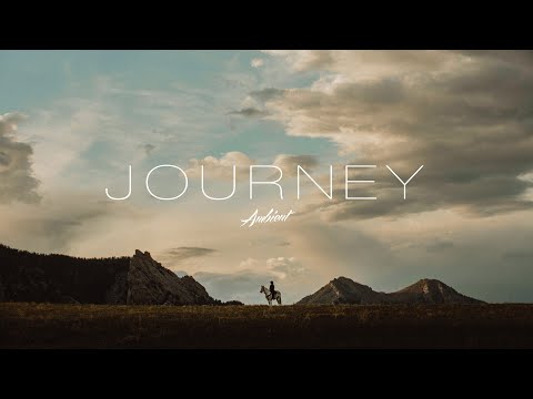 'Journey' Ambient Mix 🌄