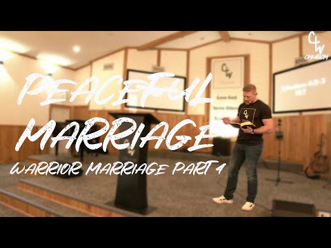 Peaceful Marriage (Warrior Marriage Part 4) - Pastor Micah Harp - Christian Warriors Church