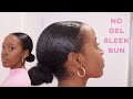 How To Do A Sleek Bun With No Gel | 4C/4B Natural Hair