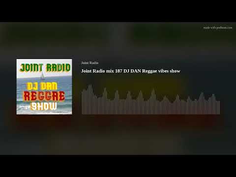 Joint Radio mix 187 DJ DAN Reggae vibes show