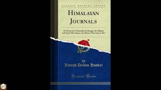 Himalayan Journals: Or Notes of a Naturalist in Bengal, the Sikkim and Nepal Himala
