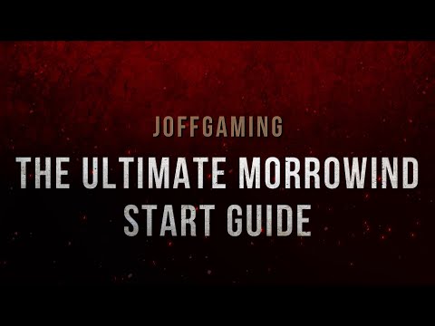 The Ultimate Morrowind Start Guide!