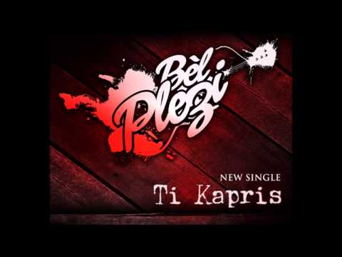 Bel Plezi - Ti Kapris (New Single 2015)