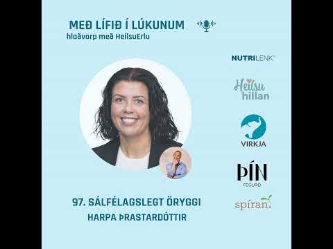 97. Sálfélagslegt öryggi og heilsa. (Vinnustaðamenning, heilsumissir og innri vöxtur). Harpa Þras...