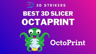 Octoprint (Tutorial) | Best 3D Slicer | 3D Strikers