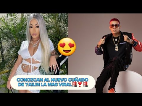 CONOZCAN AL NUEVO CUÑADO DE YAILIN LA MAS VIRAL ❣🚨❣