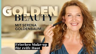 FRISCHES MAKE-UP FÜR REIFE HAUT mit Serena Goldenbaum I Golden Beauty