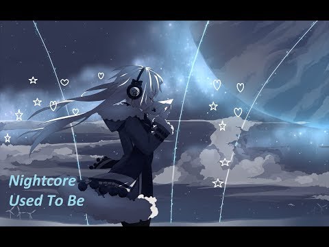 Nightcore-Used To Be [Lyrics]