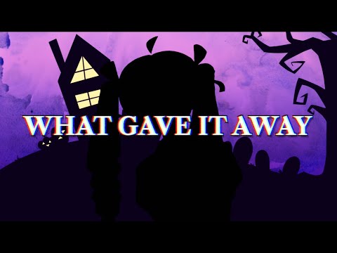 Video thumbnail for What Gave It Away
