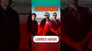 "Lonely Again" by Hanson