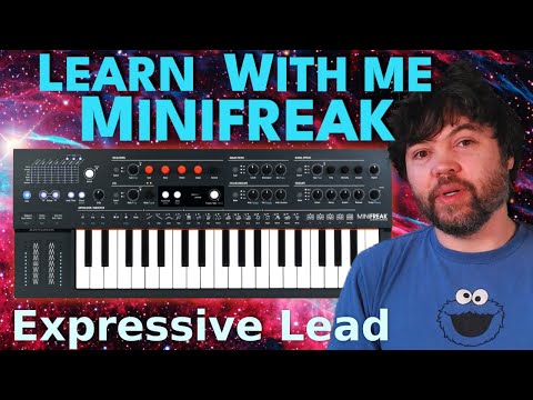 Learn With Me - Minifreak: Ep18 - Expressive Lead