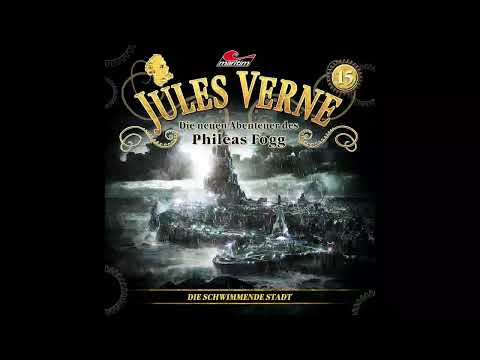 Jules Verne: Die neuen Abenteuer des Phileas Fogg - Folge 15: Die schwimmende Stadt (Komplettes Hsp)