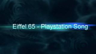 Eiffel 65 - Playstation Song. [HQ]