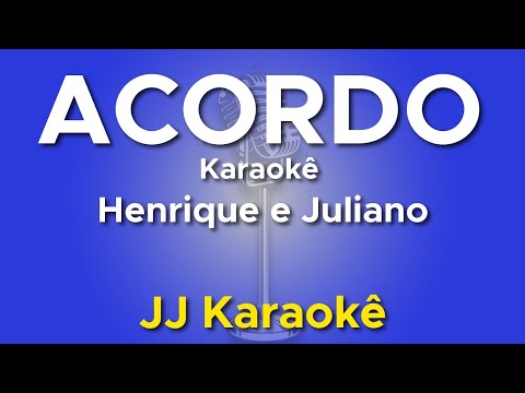 Acordo - Henrique e Juliano - Karaokê