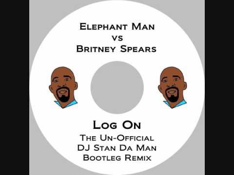 Britney Spears vs Elephant Man - Log On (DJ Stan Da Man Un-official Bootleg Remix)