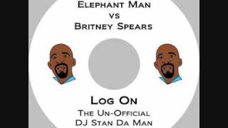 Britney Spears vs Elephant Man - Log On (DJ Stan Da Man Un-official Bootleg Remix)