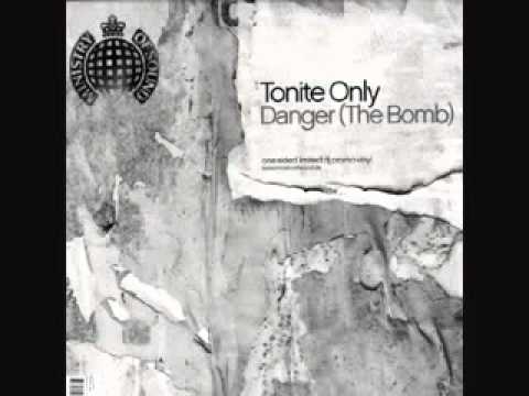 Tonite Only - Danger (The Bomb)