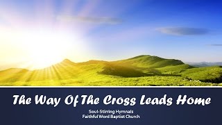 The Way of the Cross Leads Home        Hymnal