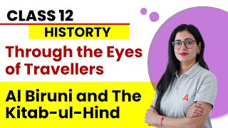 Al Biruni and The Kitab Ul Hind | Through the Eyes of Travellers | Class 12 History