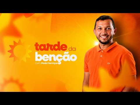 TARDE DA BENÇÃO -  com participação de PAULO HENRIQUE - 29/07/2026